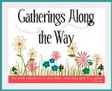 Gatherings Along the Way